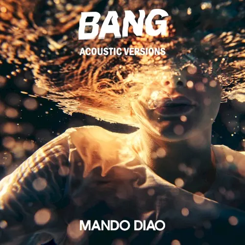 BANG (acoustic versions) — MANDO DIAO