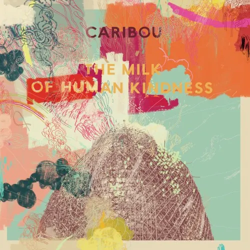 The Milk of Human Kindness — Caribou