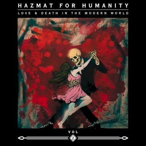 Love & Death in the Modern World, Volume II — Hazmat For Humanity