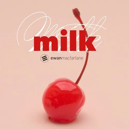MILK — Ewan Macfarlane