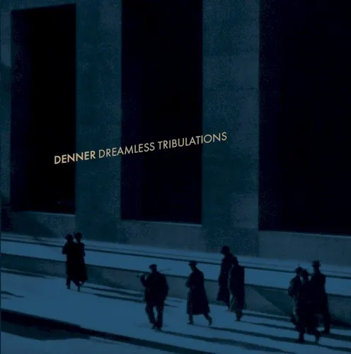 Dreamless Tribulations — Denner
