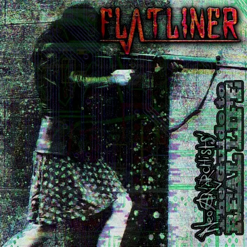 The Neo-Anarchist's Guide to Real Life — FLATLINER