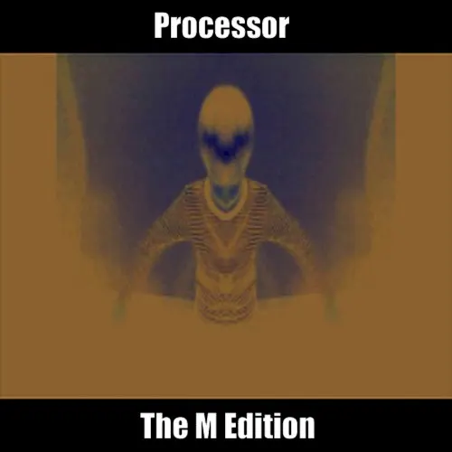 The M Edition — Processor