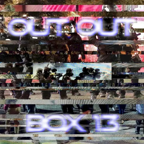 Box 13 — Out Out