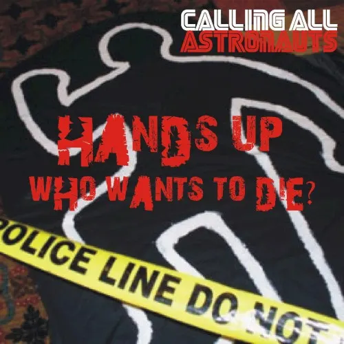 Hands up, Who Wants to Die? — Calling All Astronauts