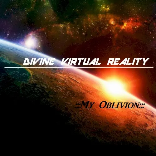 My Oblivion — DIVINE VIRTUAL REALITY