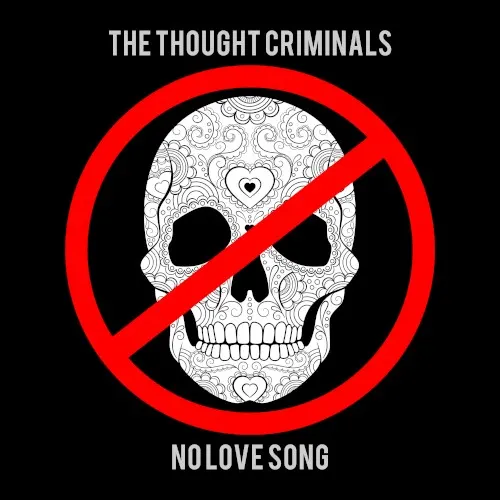 No Love Song — The Thought Criminals