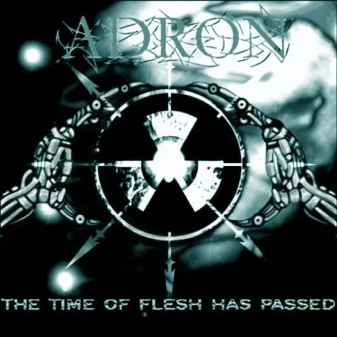 The Time of Flesh has Passed — A.D.R.O.N.