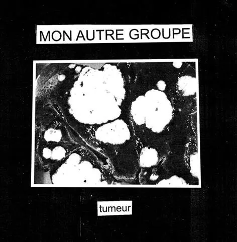 Tumeur — Mon Autre Groupe