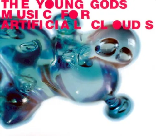 Music for Artificial Clouds — The Young Gods