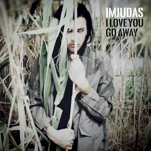 I Love You Go Away — ImJudas