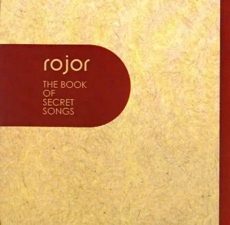 The Book of Secret Songs — Rojor