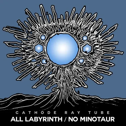 All Labyrinth / No Minotaur — Cathode Ray Tube