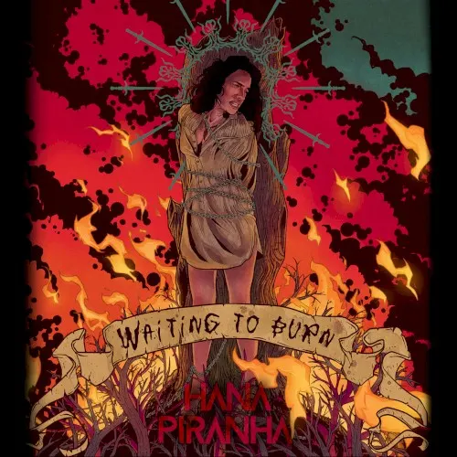 Waiting to Burn — Hana Piranha