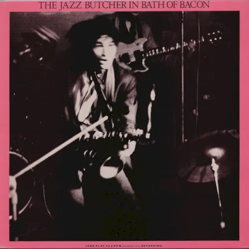 Bath of Bacon — The Jazz Butcher