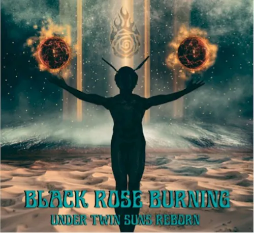 Under Twin Suns Reborn — Black Rose Burning