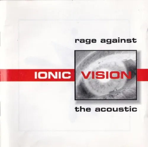 Rage Against the Acoustic — Ionic Vision