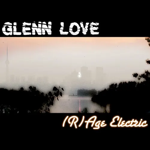 (R)Age Electric — Glenn Love