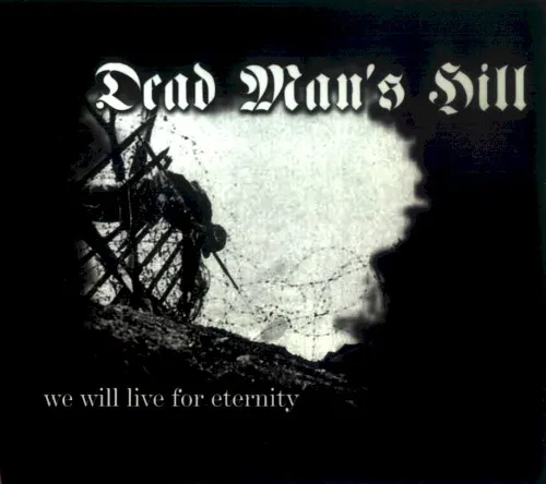 We Will Live for Eternity — dead man's hill