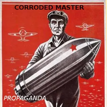 Propaganda — CORRODED MASTER
