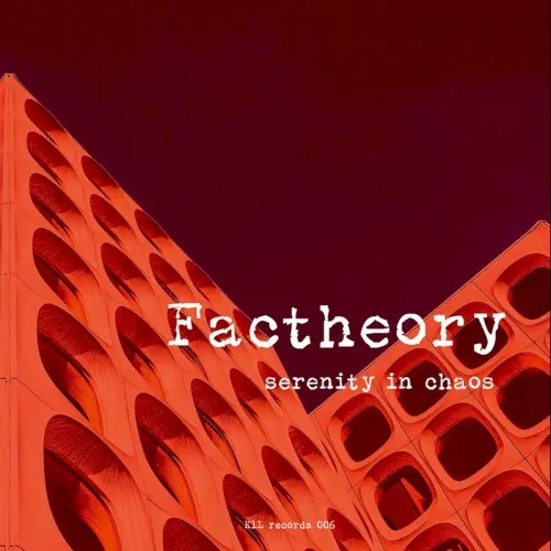 Serenity in Chaos — Factheory