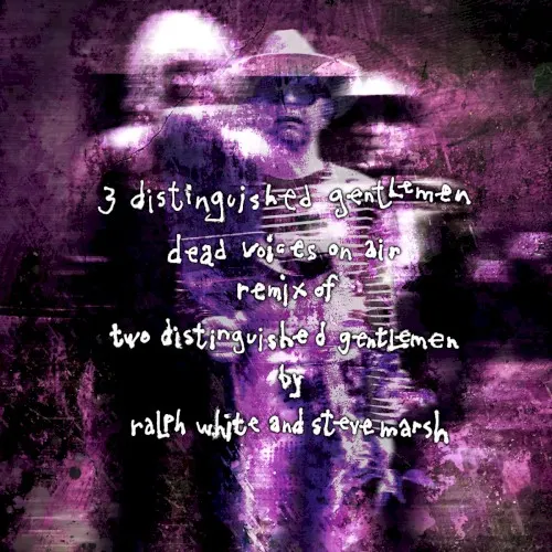 3 Distinguished Gentlemen (Remixes) — 01. Dead Voices On Air