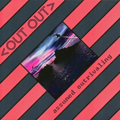 Assumed Outrivaling — Out Out