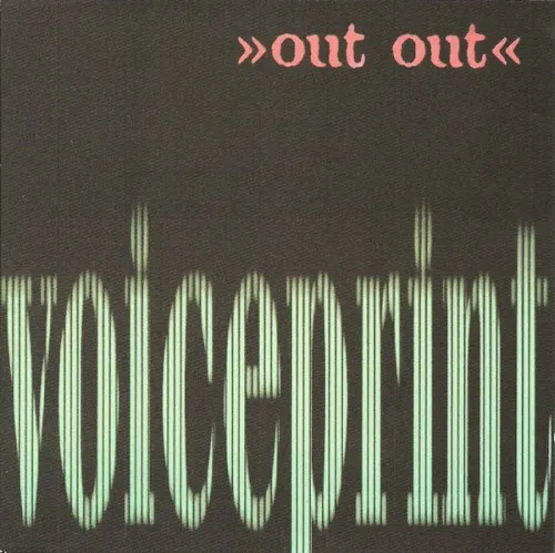 Voiceprint — Out Out