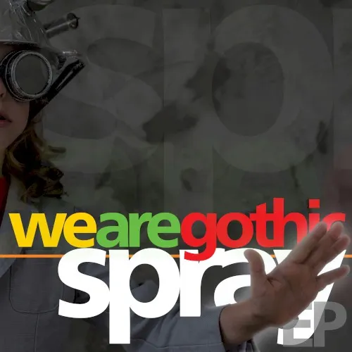 We Are Gothic EP — SPRAY