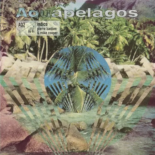Aquapelagos Vol.2: Índico — Pierre Bastien