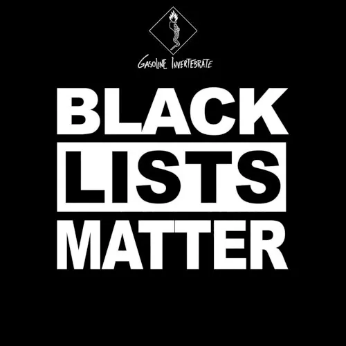 Black Lists Matter — Gasoline Invertebrate