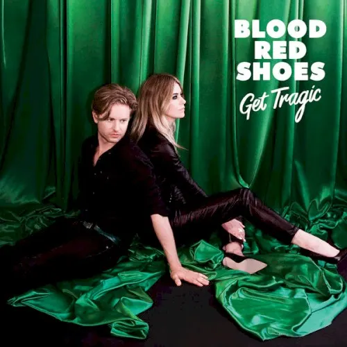 Get Tragic — Blood Red Shoes