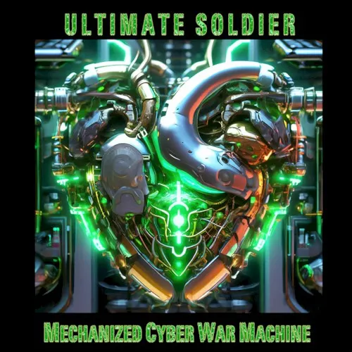 Mechanized Cyber War Machine — ULTIMATE SOLDIER