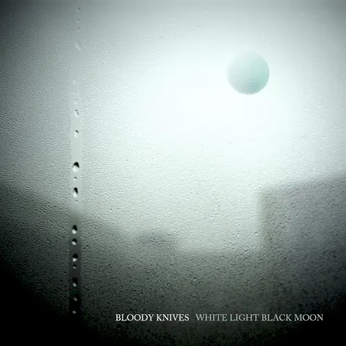 White Light Black Moon — Bloody Knives