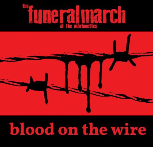 Blood on the Wire — The Funeral March of the Marionettes