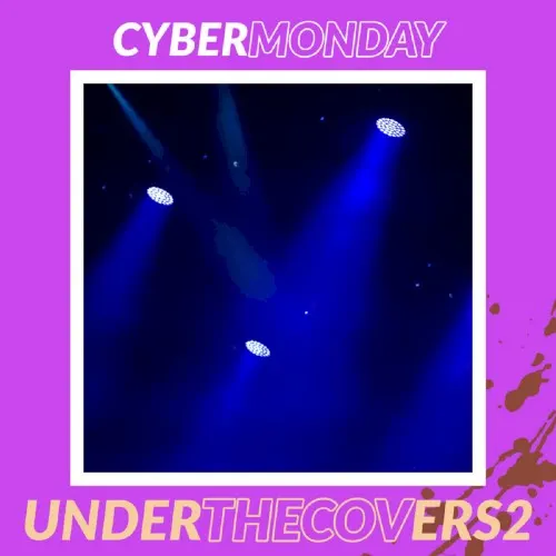 Under the Covers 2 — Cyber Monday