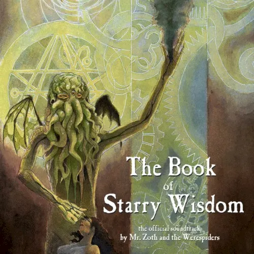 The Book of Starry Wisdom: The Official Soundtrack — Mr. Zoth and the Werespiders