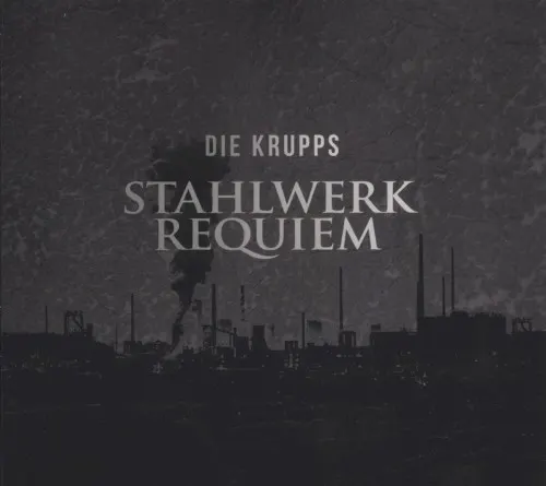 Stahlwerkrequiem — DIE KRUPPS