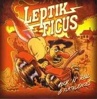 Rock'n'Roll & Flatulences — Leptik Ficus