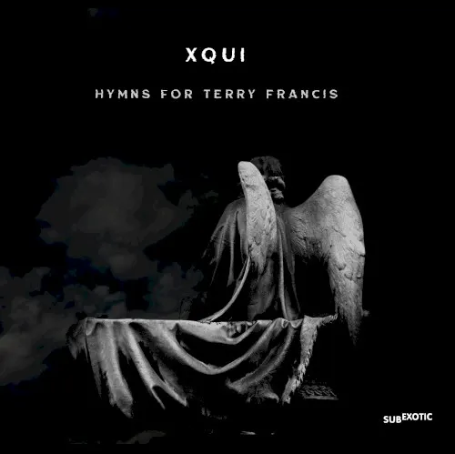 Hymns For Terry Francis — Xqui