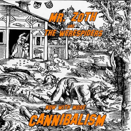 Now With More Cannibalism — Mr. Zoth and the Werespiders