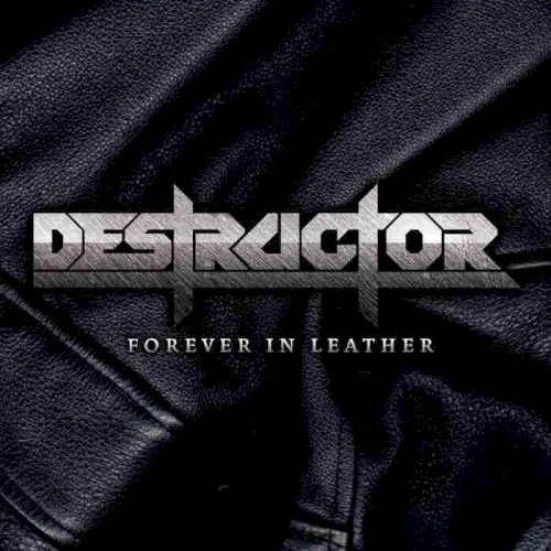Forever in Leather — DESTRUCTOR