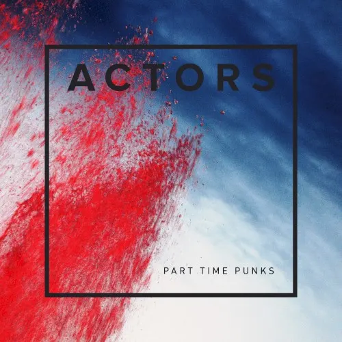 Part Time Punks Session — ACTORS