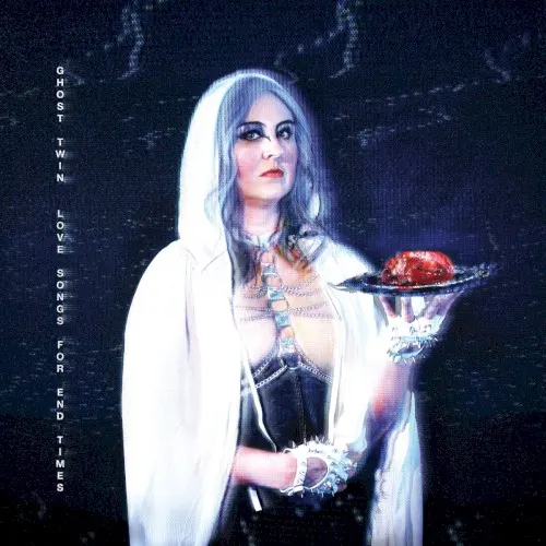Love Songs for End Times — Ghost Twin