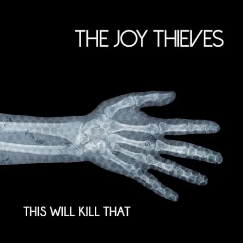 This Will Kill That — The Joy Thieves