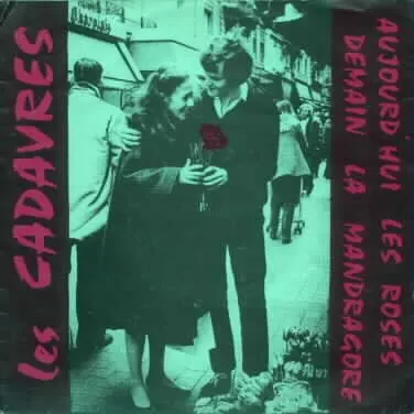 Aujourd'hui les roses, demain la mandragore — Les Cadavres