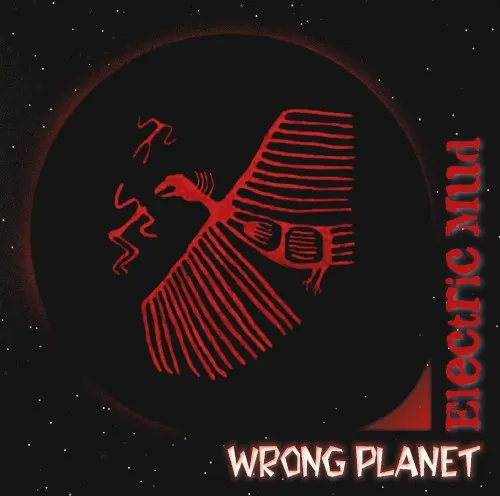 Wrong Planet — Electric Mud