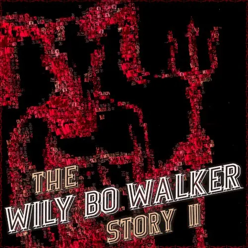 The Wily Bo Walker Story, Volume II — Wily bo Walker