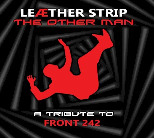 The Other Man: A Front 242 Tribute — Leaether Strip