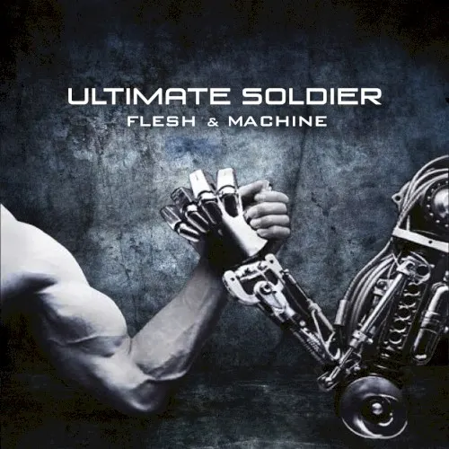 Flesh & Machine — ULTIMATE SOLDIER